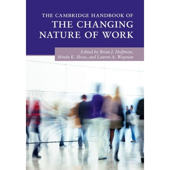 Cambridge Handbooks in Psychology The Cambridge Handbook of the Changing Nature of Work, (Paperback)