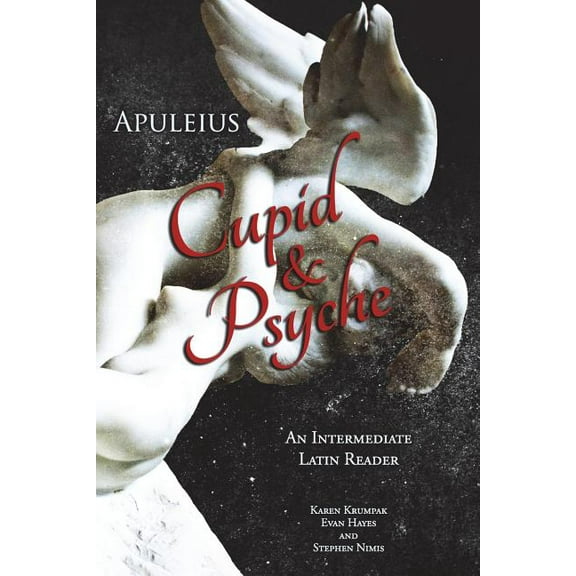Apuleius' Cupid and Psyche: An Intermediate Latin Reader: Latin Text with Running Vocabulary and Commentary (Paperback)