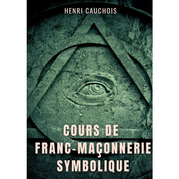 Cours de franc-maÃ§onnerie symbolique: 12 sÃ©ances pour tout comprendre sur les obÃ©diences maÃ§onniques, les loges, degrÃ©s , (Paperback)