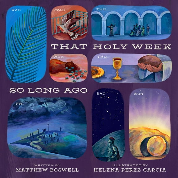 That Holy Week So Long Ago: The Seven Days That Led to Easter, (Hardcover)