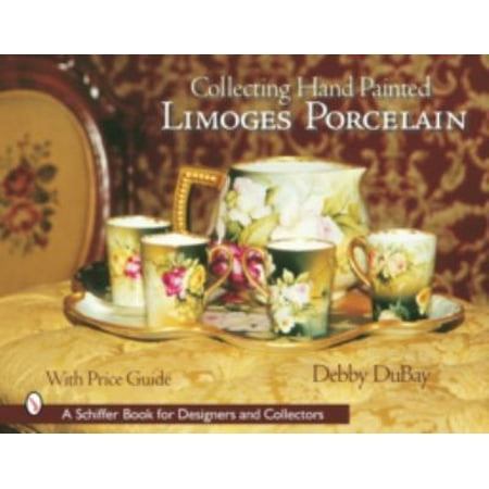 - Collecting Hand Painted Limoges Porcelain: Boxes to Vases (Schiffer Book for Designers and Collectors), Dubay, Debby