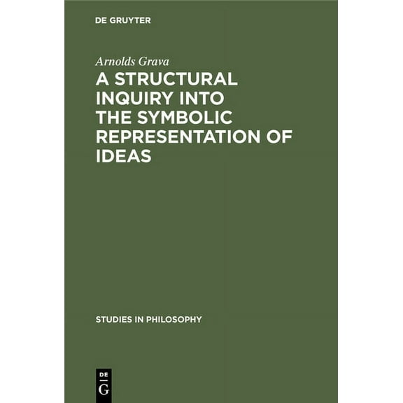 Studies in Philosophy A Structural Inquiry Into the Symbolic Representation of Ideas, Book 18, (Hardcover)
