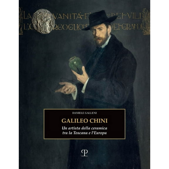 Galileo Chini : Un Artista Della Ceramica Tra La Toscana E l'Europa (Hardcover)