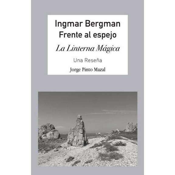 Ingmar Bergman; Frente al espejo,: La Linterna Mágica. Una reseña (Paperback)