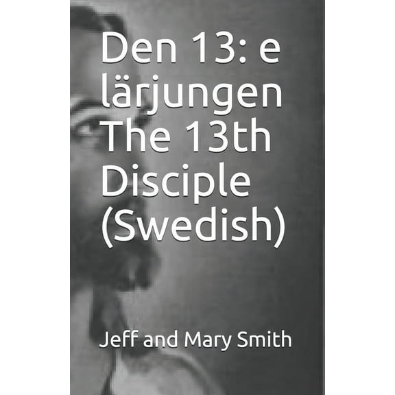Den 13 : e lärjungen The 13th Disciple (Swedish) (Paperback)