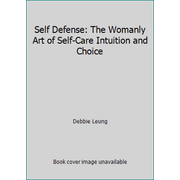Self Defense: The Womanly Art of Self-Care Intuition and Choice [Paperback - Used]