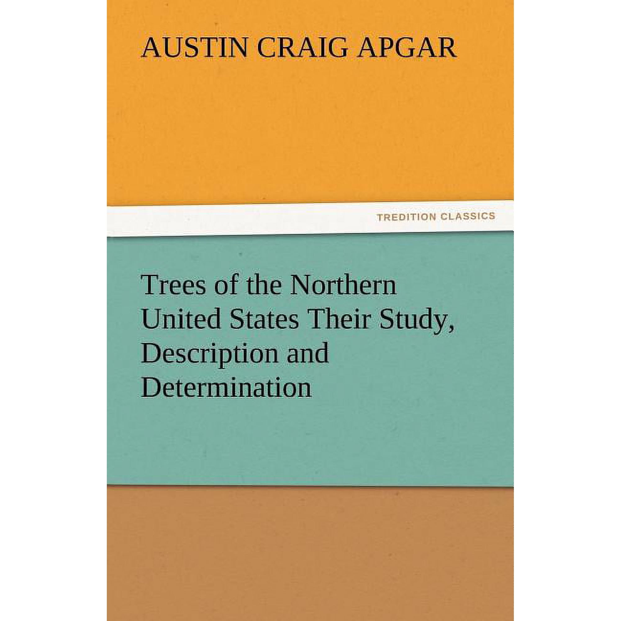 Trees of the Northern United States Their Study Description and Determination (Paperback)