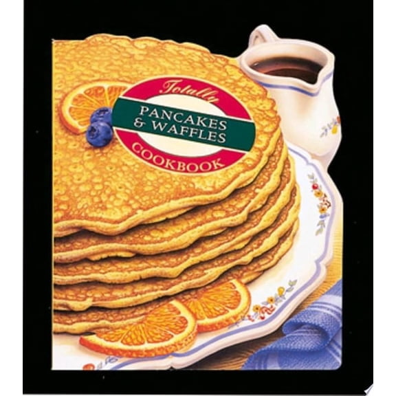 Pre-Owned Totally Pancakes and Waffles Cookbook (Totally Cookbooks) (Paperback) 0890878048 9780890878040