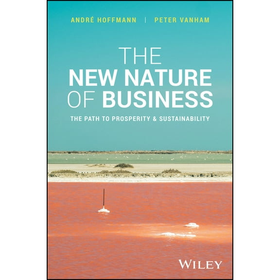 The New Nature of Business: The Path to Prosperity & Sustainability, (Hardcover)