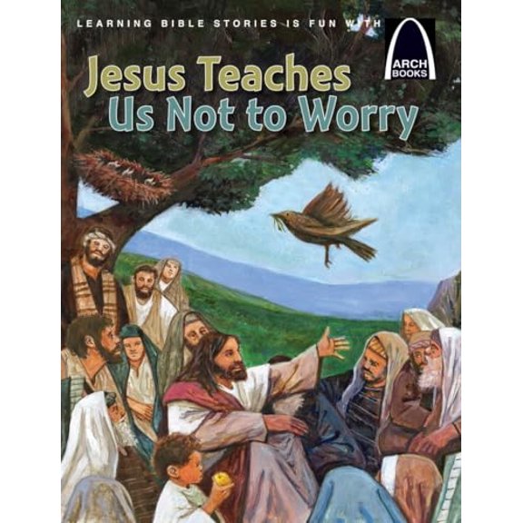 Pre-Owned Jesus Teaches Us Not to Worry - Arch Books (Paperback) 0758625812 9780758625816