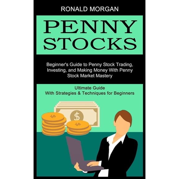 Penny Stocks: Beginner's Guide to Penny Stock Trading, Investing, and Making Money With Penny Stock Market Mastery (Ulti, (Paperback)