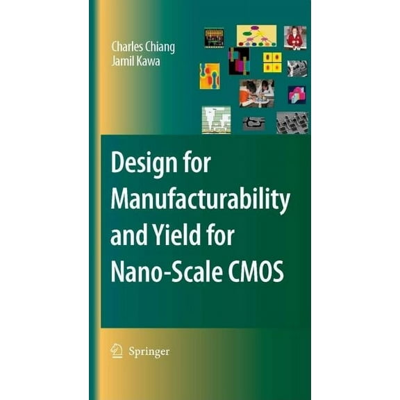Integrated Circuits and Systems Design for Manufacturability and Yield for Nano-Scale CMOS, (Hardcover)