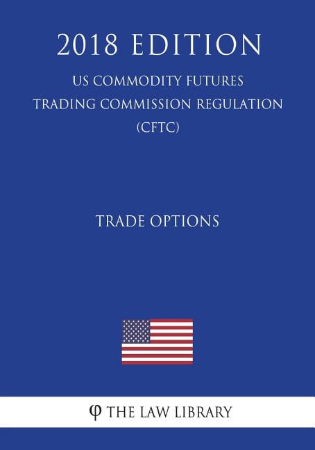 Trade Options (Us Commodity Futures Trading Commission Regulation ...