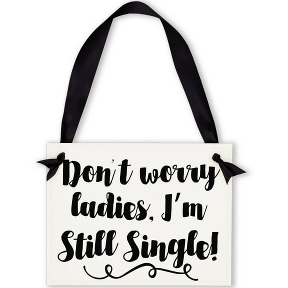 Ritzy Rose Don't Worry Ladies, I'm Still Single Sign Ring Bearer Wedding Banner Black Ink on Ivory Paper