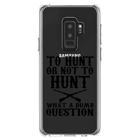 DistinctInk Clear Shockproof Hybrid Case for Samsung Galaxy S9  PLUS (6.2" Screen) - TPU Bumper Acrylic Back Tempered Glass Screen Protector - To Hunt or Not - What a Dumb Question