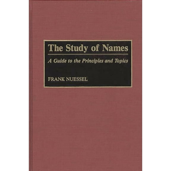 The Study of Names: A Guide to the Principles and Topics, (Hardcover)