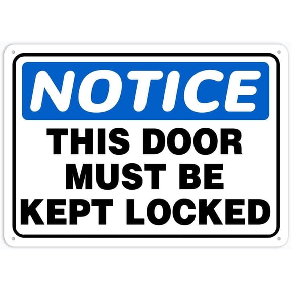 Notice Safety Sign This Door Must Be Kept Locked Sign 12 X 8 Inches Rust Free Aluminum - Waterproof, Weatherproof And Fade Resistant - 4 Pre-Drilled Holes