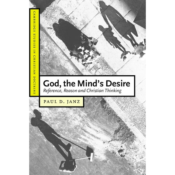 Cambridge Studies in Christian Doctrine God, the Mind's Desire: Reference, Reason and Christian Thinking, Book 11, (Paperback)