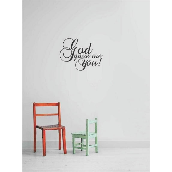 Wall Design Pieces God Gave Me You! Inspirational Family Life Love Quote 15x30