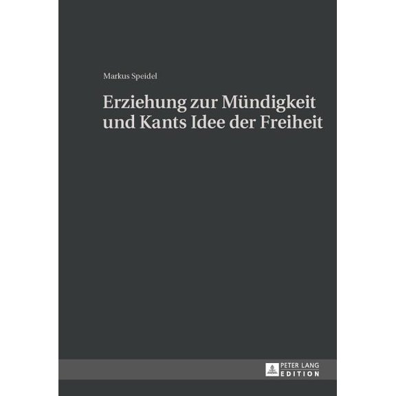 Erziehung zur Muendigkeit und Kants Idee der Freiheit, (Hardcover)