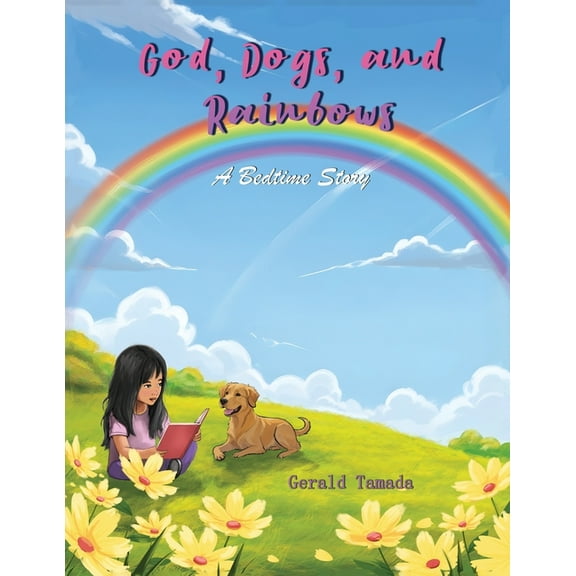 God, Dogs, and Rainbows, (Paperback)