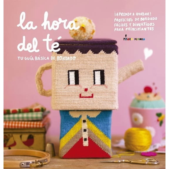 La Hora del Té : Guía Básica de Bordado (Hardcover)