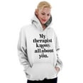 thumbnail image 4 of My Therapist Knows All About You Hoodie Sweatshirt Women Brisco Brands X, 4 of 6