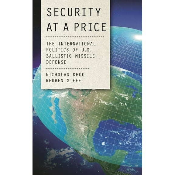 Weapons of Mass Destruction and Emerging Security at a Price: The International Politics of U.S. Ballistic Missile Defense, (Hardcover)