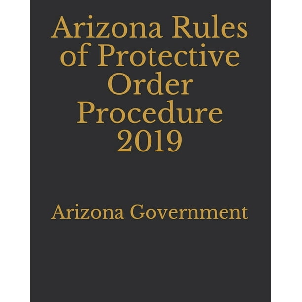 Arizona Rules of Protective Order Procedure 2019 (Paperback) Walmart