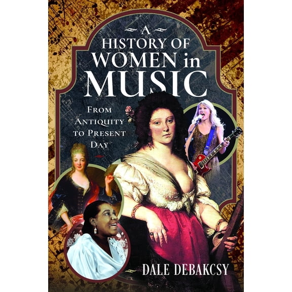 A History of Women in Music from Antiquity to Present Day, (Hardcover)