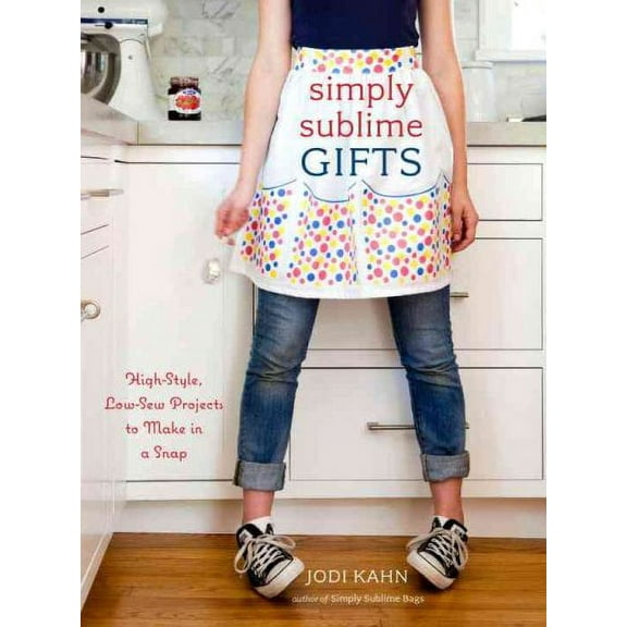 Simply Sublime Gifts : High-Style, Low-Sew Projects to Make in a Snap