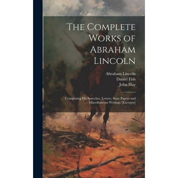The Complete Works of Abraham Lincoln (Hardcover)