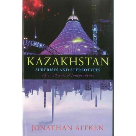 Kazakhstan: Surprises and Stereotypes After 20 Years of Independence