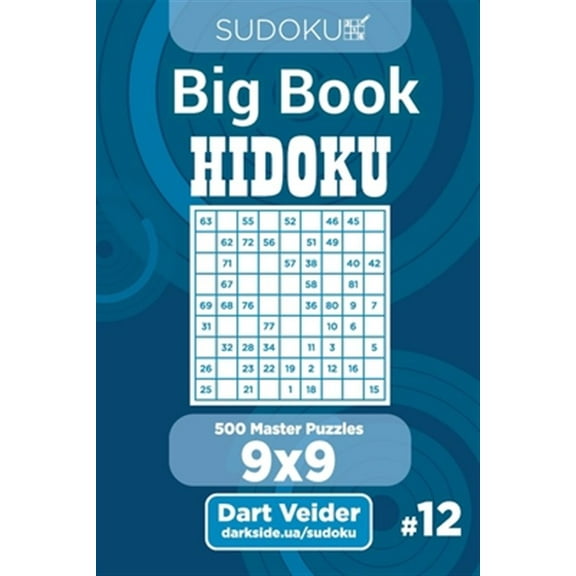 Sudoku Big Book Hidoku - 500 Master Puzzles 9x9 (Volume 12)