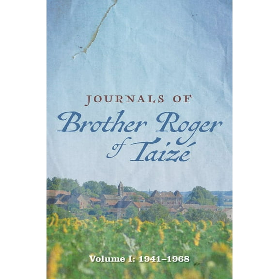 Journals of Brother Roger of Taizé, Volume I (Hardcover)