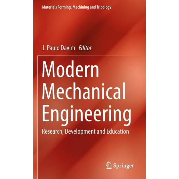 Materials Forming, Machining and Tribolo Modern Mechanical Engineering: Research, Development and Education, (Hardcover)