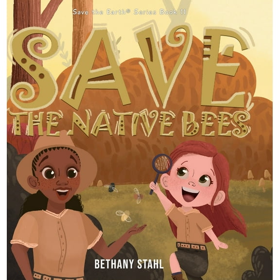 Save the Earth Save the Native Bees, Book 11, (Hardcover)