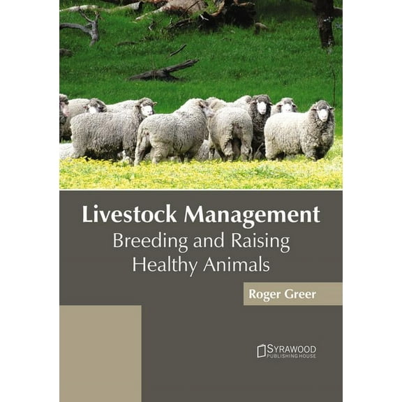 Livestock Management: Breeding and Raising Healthy Animals, (Hardcover)