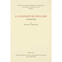 North Carolina Studies in the Romance La La Chanson de Willame: A Critical Study, Book 65, (Paperback)