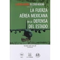 thumbnail image 1 of La Fuerza Aérea Mexicana en la defensa del Estado Editorial Porrúa 9786070931192, 1 of 2