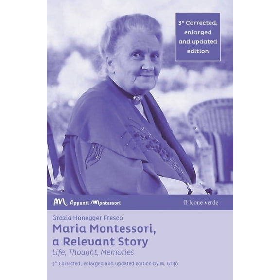 Maria Montessori, a Relevant Story - Life, Thought, Memories, (Paperback)