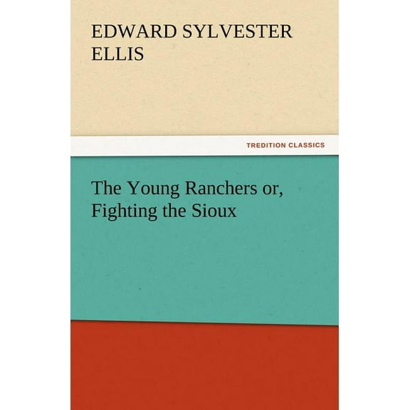 The Young Ranchers Or, Fighting the Sioux (Paperback)