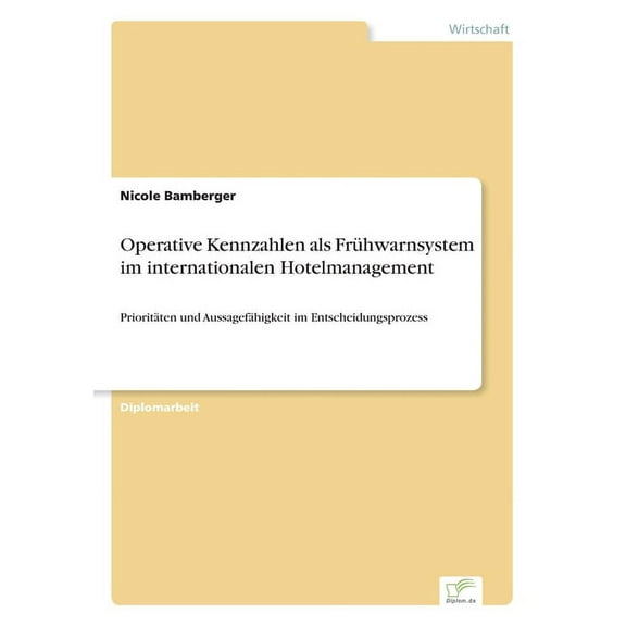 Operative Kennzahlen als FrÃ¼hwarnsystem im internationalen Hotelmanagement: PrioritÃ¤ten und AussagefÃ¤higkeit im Entschei, (Paperback)