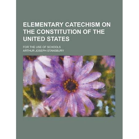 Elementary Catechism On The Constitution Of The United