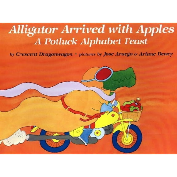 Alligator Arrived with Apples: A Potluck Alphabet Feast, (Paperback)