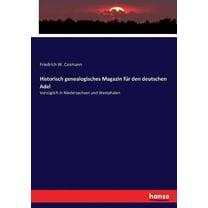 Historisch genealogisches Magazin fÃ¼r den deutschen Adel: VorzÃ¼glich in Niedersachsen und Westphalen, (Paperback)