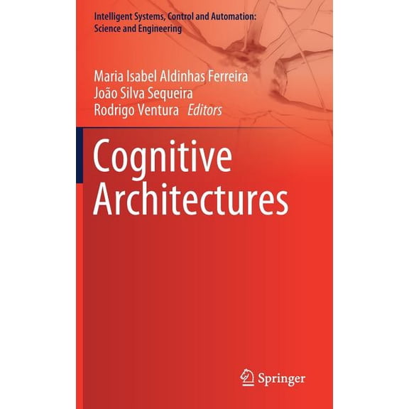 Intelligent Systems, Control and Automat Cognitive Architectures, Book 94, (Hardcover)