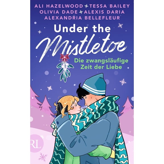 Alexis Daria,Te Under the Mistletoe – Die zwangsläufige Zeit der Liebe: Limitiert: (Paperback)