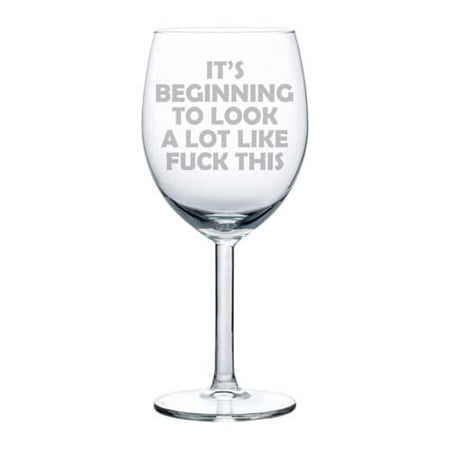 

MIP Wine Glass Goblet It s Beginning To Look A Lot Like F This Funny Christmas (10 oz)