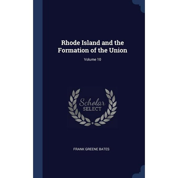 Rhode Island and the Formation of the Union; Volume 10 (Hardcover)